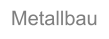 Metallbau